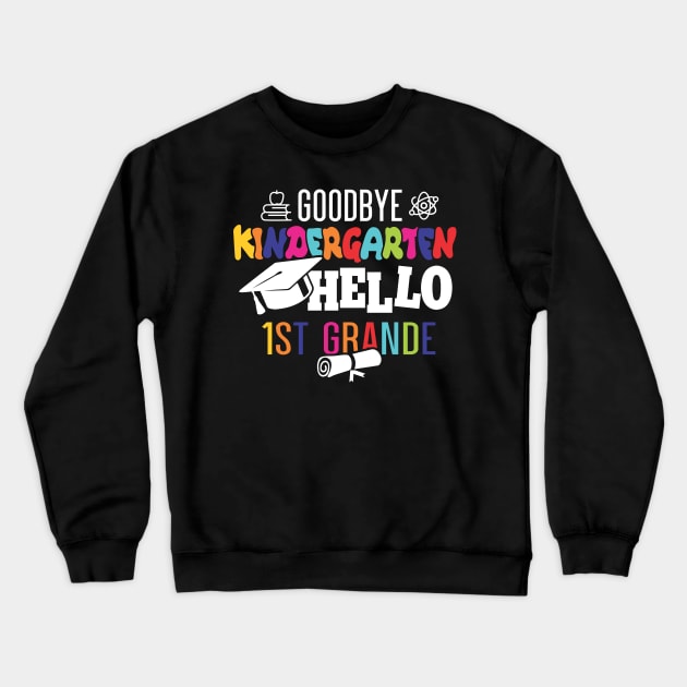 goodbye kindergarten hello 1st grande Crewneck Sweatshirt by busines_night